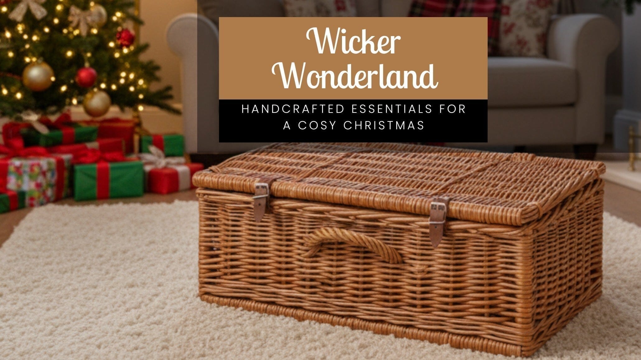 Wicker Wonderland: Handcrafted Essentials for A Cosy Christmas